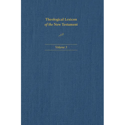 Theological Lexicon of the New Testament: Volume 3 - Hardcover