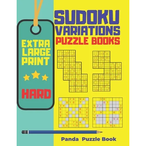 Extra Large Print Sudoku Variations Puzzle Books Hard: Sudoku X, Sudoku Hyper, Sudoku Twins, Sudoku Triathlon A, Sudoku Triathlon B, Sudoku Marathon, - Paperback
