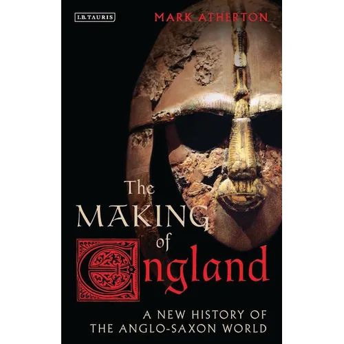 The Making of England: A New History of the Anglo-Saxon World - Paperback