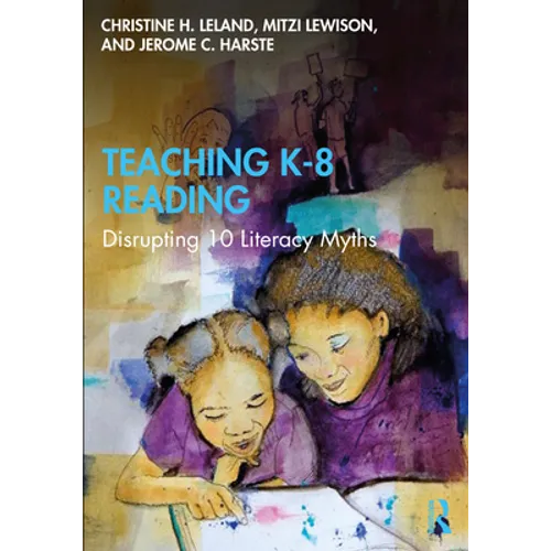 Teaching K-8 Reading: Disrupting 10 Literacy Myths - Paperback