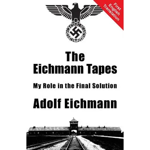The Eichmann Tapes - Paperback