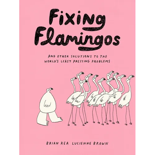 Fixing Flamingos: And Other Solutions to the World's Least Pressing Problems - Paperback