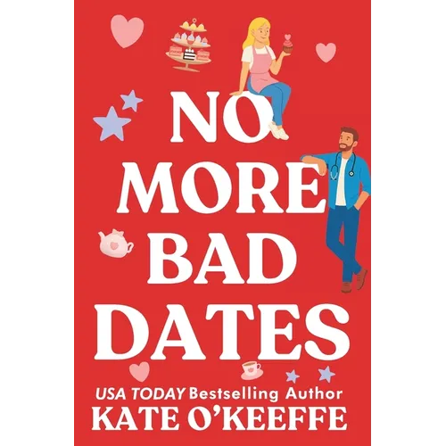 No More Bad Dates: A romantic comedy of love, friendship . . . and tea - Paperback