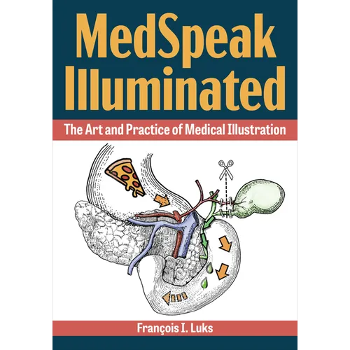 Medspeak Illuminated: The Art and Practice of Medical Illustration - Paperback