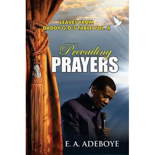 Prevailing Prayers: A Collection of Messages on the Mountain-Moving Power of Prayers by E. A. Adeboye - Paperback