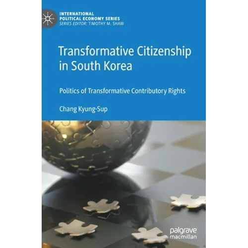 Transformative Citizenship in South Korea: Politics of Transformative Contributory Rights - Hardcover