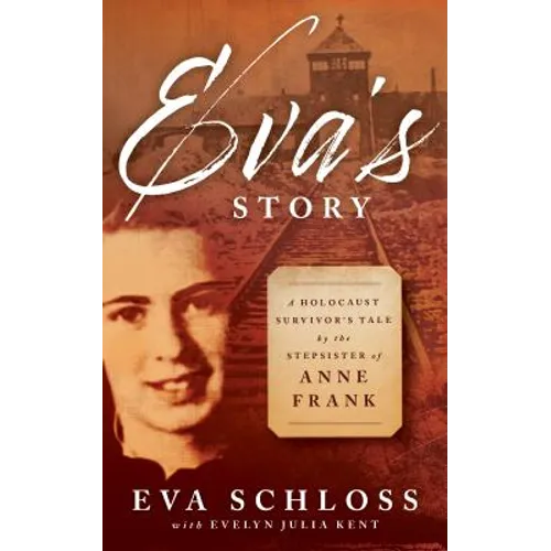 Eva's Story: A Holocaust Survivor's Tale by the Stepsister of Anne Frank - Paperback