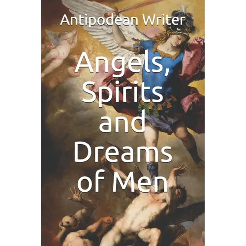 Angels, Spirits and Dreams of Men - Paperback
