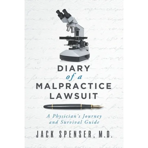 DIARY of a MALPRACTICE LAWSUIT: A Physician's Journey and Survival Guide - Paperback
