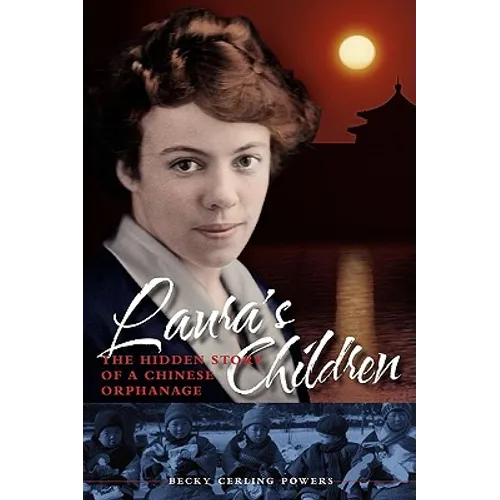 Laura's Children: The Hidden Story of a Chinese Orphanage - Paperback