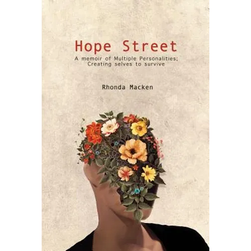 Hope Street: A memoir of Multiple Personalities; creating selves to survive - Paperback
