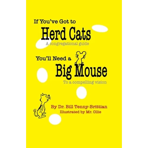 If You've Got to Herd Cats, You'll Need a Big Mouse: A congregational guide to a compelling vision - Paperback