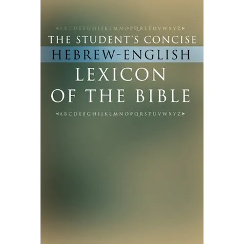 The Student's Concise Hebrew-English Lexicon of the Bible: Containing All of the Hebrew and Aramaic Words in the Hebrew Scriptures with Their Meanings - Paperback