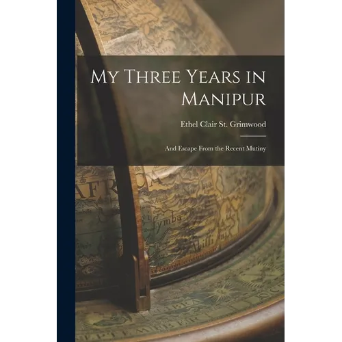 My Three Years in Manipur: And Escape From the Recent Mutiny - Paperback