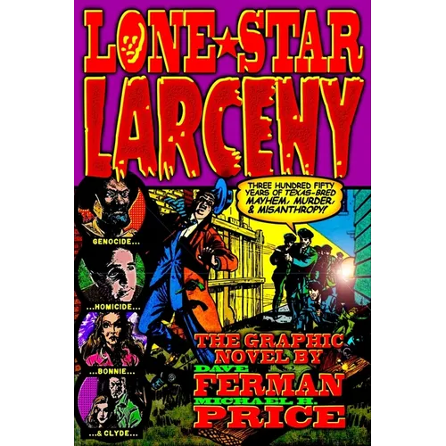 Lone Star Larceny: 350 Years of Texas-Bred Mayhem, Murder, & Misanthropy - Paperback