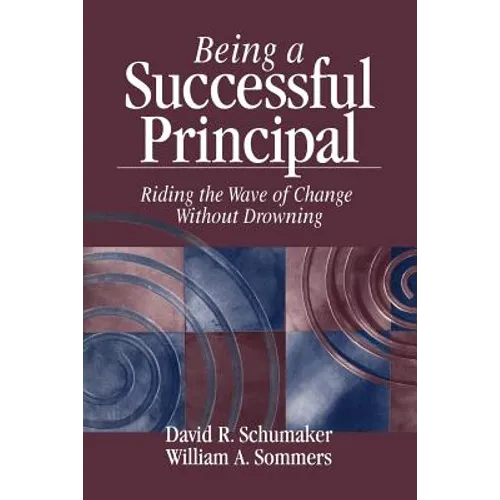 Being a Successful Principal: Riding the Wave of Change Without Drowning - Paperback