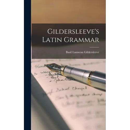 Gildersleeve's Latin Grammar - Hardcover