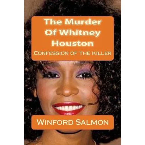 The Murder Of Whitney Houston: Confession of the killer - Paperback