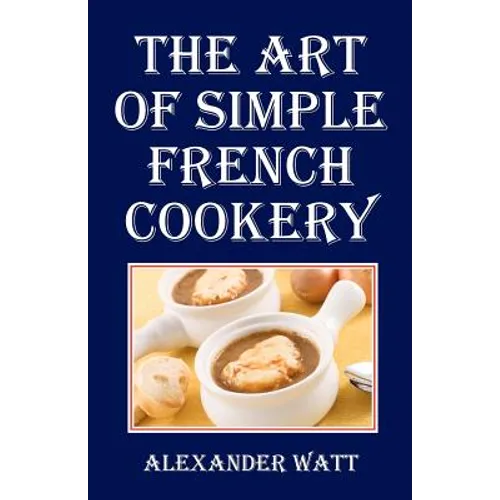 The Art of Simple French Cookery - Paperback