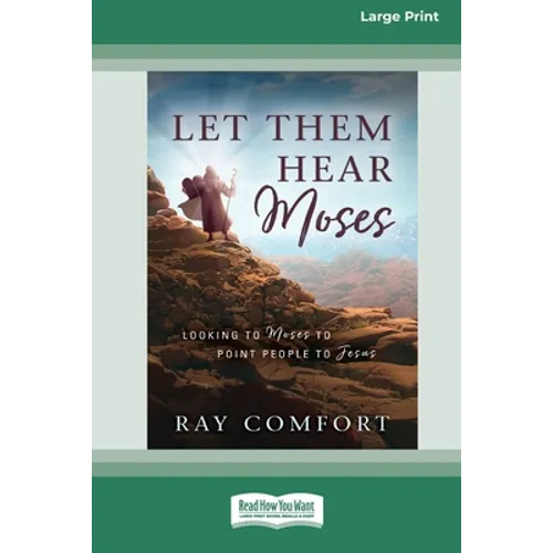Let Them Hear Moses: Looking to Moses to Point People to Jesus (16pt Large Print Edition) - Paperback