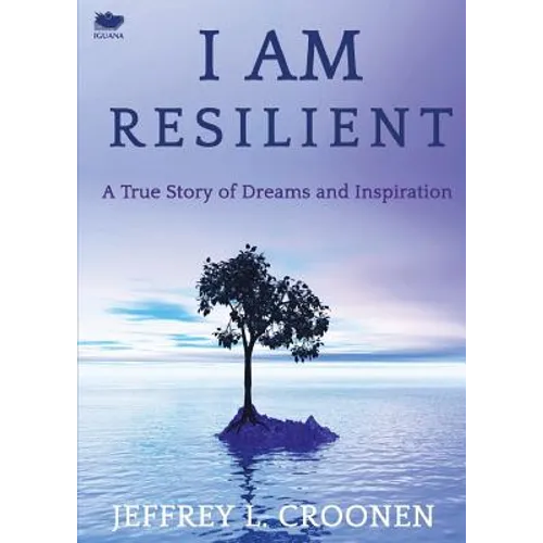 I Am Resilient: A True Story of Dreams and Inspiration - Paperback