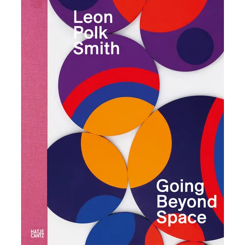 Leon Polk Smith: Going Beyond Space - Hardcover