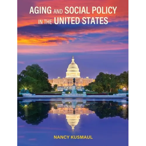 Aging and Social Policy in the United States - Hardcover