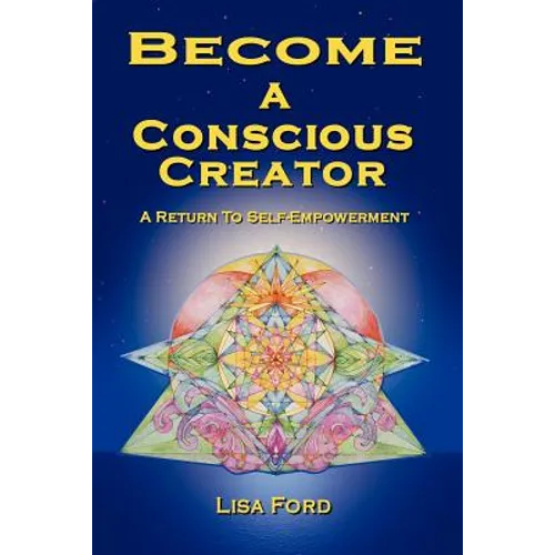 Become A Conscious Creator: A Return to Self-Empowerment - Paperback