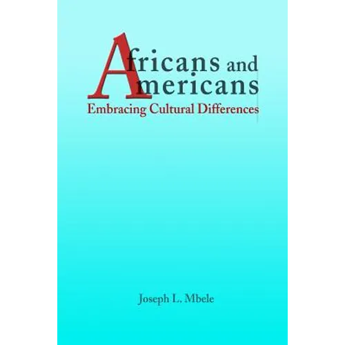 Africans and Americans: Embracing Cultural Differences - Paperback