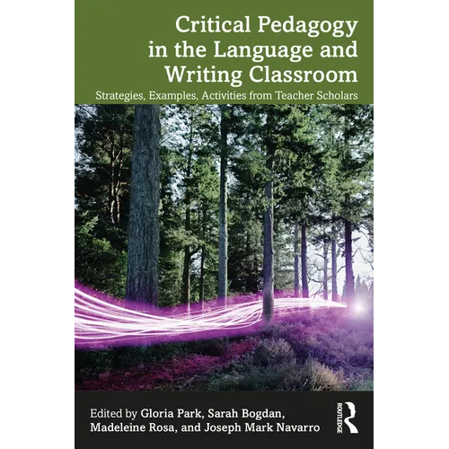 Critical Pedagogy in the Language and Writing Classroom: Strategies, Examples, Activities from Teacher Scholars - Paperback