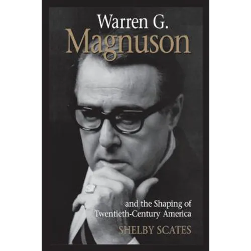 Warren G. Magnuson and the Shaping of Twentieth-Century America - Paperback
