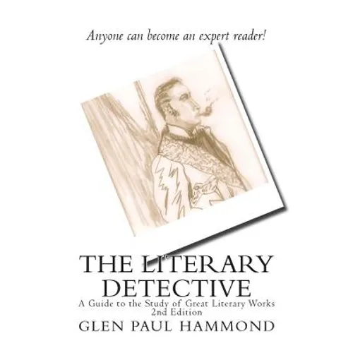 The Literary Detective: A Guide to the Study of Great Literary Works 2nd Edition - Paperback