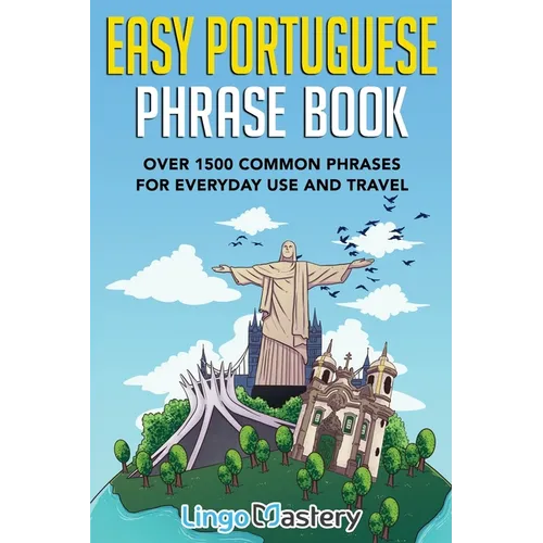 Easy Portuguese Phrase Book: Over 1500 Common Phrases For Everyday Use And Travel - Paperback