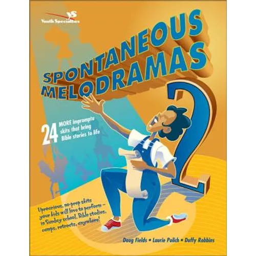 Spontaneous Melodramas 2: 24 More Impromptu Skits That Bring Bible Stories to Life - Paperback