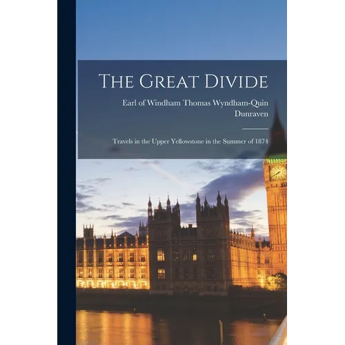 The Great Divide: Travels in the Upper Yellowstone in the Summer of 1874 - Paperback