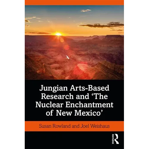 Jungian Arts-Based Research and "The Nuclear Enchantment of New Mexico" - Paperback