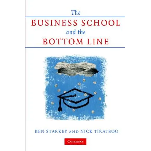 The Business School and the Bottom Line - Hardcover