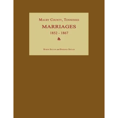 Maury County, Tennessee, Marriages 1852-1867 - Paperback