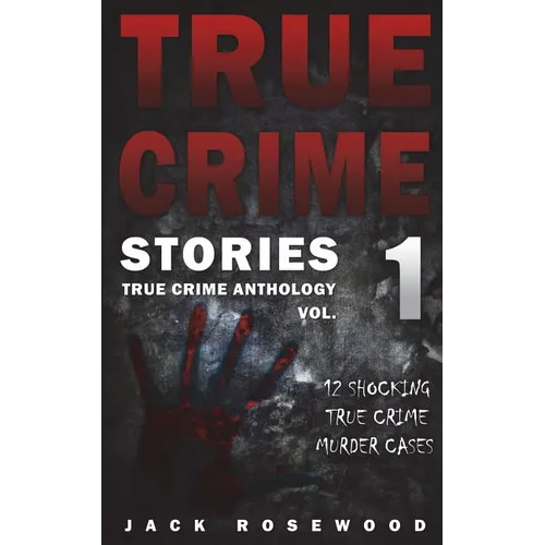 True Crime Stories: 12 Shocking True Crime Murder Cases - Paperback