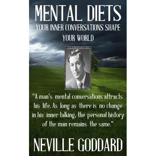 Neville Goddard: Mental Diets (How Your Inner Conversations Shape Your World) - Paperback