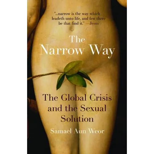 The Narrow Way: The Global Crisis and the Sexual Solution - Paperback