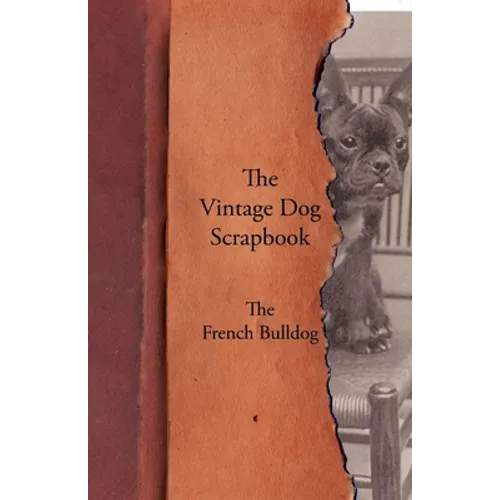 The Vintage Dog Scrapbook - The French Bulldog - Paperback