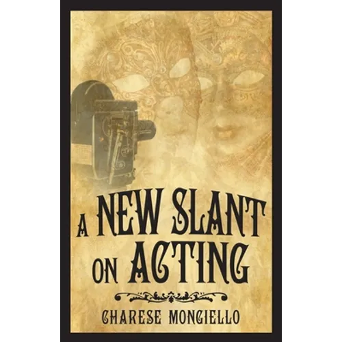 A New Slant on Acting: A Hollywood Insider's Secrets to Succeeding on Set - Paperback