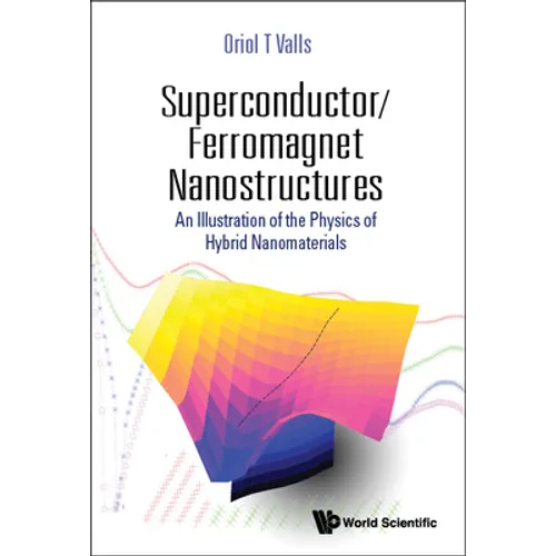 Superconductor/Ferromagnet Nanostructures: An Illustration of the Physics of Hybrid Nanomaterials - Hardcover