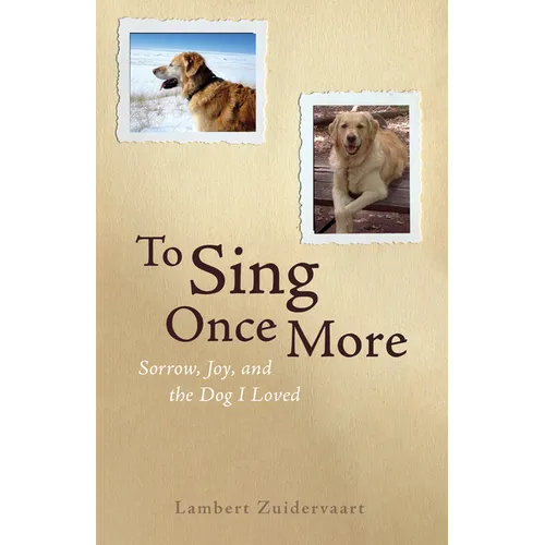 To Sing Once More: Sorrow, Joy, and the Dog I Loved - Paperback