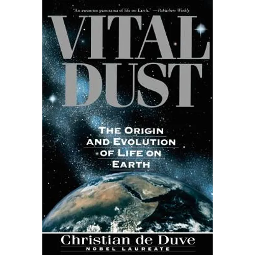 Vital Dust: The Origin and Evolution of Life on Earth - Paperback