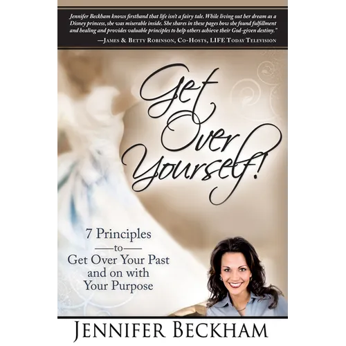 Get Over Yourself!: 7 Principles to Get Over Your Past and on with Your Purpose - Paperback