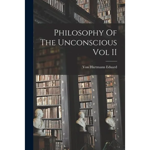 Philosophy Of The Unconscious Vol II - Paperback