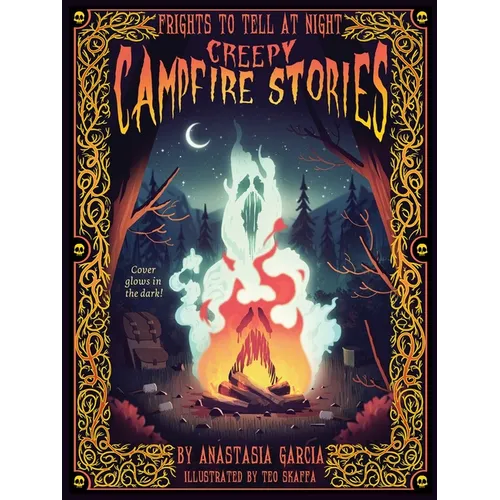 Creepy Campfire Stories: Frights to Tell at Night - Hardcover