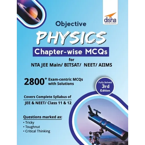Objective Physics Chapter-wise MCQs for NTA JEE Main/ BITSAT/ NEET/ AIIMS 3rd Edition - Paperback